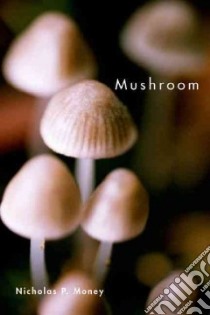 Mushroom libro in lingua di Nicholas P Money
