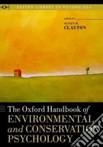 The Oxford Handbook of Environmental and Conservation Psychology libro in lingua di Clayton Susan D. (EDT)