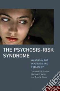The Psychosis-risk Syndrome libro in lingua di McGlashan Thomas H., Walsh Barbara, Woods Scott