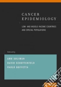 Cancer Epidemiology libro in lingua di Soliman Amr S. (EDT), Schottenfeld David (EDT), Boffetta Paolo (EDT)