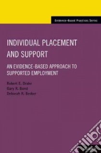 Individual Placement and Support libro in lingua di Drake Robert E., Bond Gary R., Becker Deborah R.