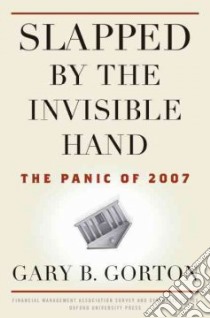Slapped by the Invisible Hand libro in lingua di Gorton Gary B.