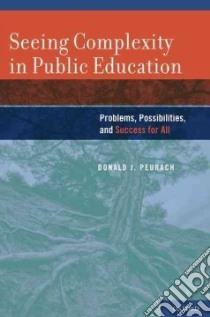 Seeing Complexity in Public Education libro in lingua di Peurach Donald J.