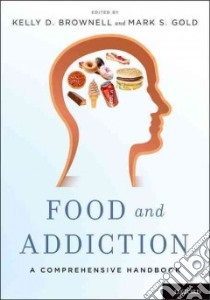 Food and Addiction libro in lingua di Brownell Kelly D. (EDT), Gold Mark S. (EDT)