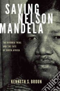Saving Nelson Mandela libro in lingua di Broun Kenneth S.