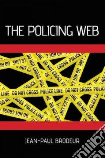 The Policing Web libro in lingua di Brodeur Jean-Paul