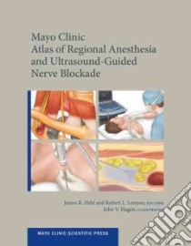 Mayo Clinic Atlas of Regional Anesthesia and Ultrasound-guided Nerve Blockade libro in lingua di Hebl James R. M.D. (EDT), Lennon Robert L. (EDT), Jacob Adam K. M.D. (EDT), Smith Hugh M. (EDT), Hagen John V. (ILT)