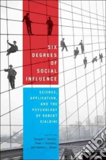 Six Degrees of Social Influence libro in lingua di Kenrick Douglas T. (EDT), Goldstein Noah J. (EDT), Braver Sanford L. (EDT)