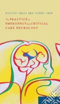 Selected Tables and Figures from the Practice of Emergency and Critical Care Neurology libro in lingua di Wijdicks Eelco F. M. M.D. Ph.D.
