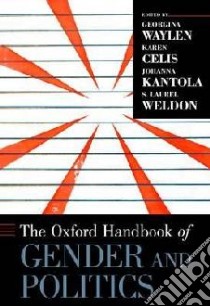 The Oxford Handbook of Gender and Politics libro in lingua di Waylen Georgina (EDT), Celis Karen (EDT), Kantola Johanna (EDT), Weldon S. Laurel (EDT)