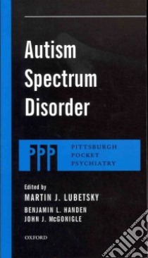 Autism Spectrum Disorder libro in lingua di Lubetsky Martin J. M.D. (EDT), Handen Benjamin L. Ph.D. (EDT), McGonigle John J. Ph.D. (EDT)