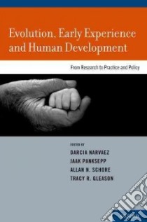 Evolution, Early Experience and Human Development libro in lingua di Narvaez Darcia (EDT), Panksepp Jaak (EDT), Schore Allan N. (EDT), Gleason Tracy R. (EDT), Afonso Veronica M. Ph.D. (CON)