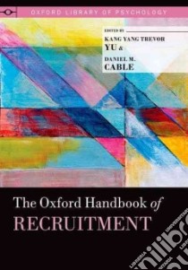 The Oxford Handbook of Recruitment libro in lingua di Yu Kang Yang Trevor (EDT), Cable Daniel M. (EDT)