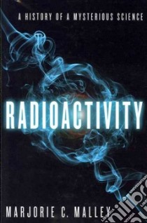 Radioactivity libro in lingua di Malley Marjorie C.