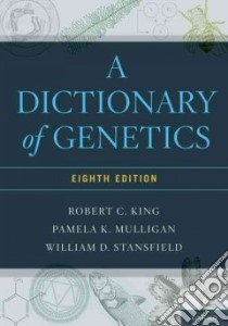 A Dictionary of Genetics libro in lingua di King Robert C., Mulligan Pamela K., Stansfield William D.
