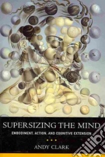Supersizing the Mind libro in lingua di Clark Andy