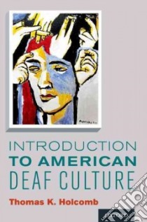 Introduction to American Deaf Culture libro in lingua di Holcomb Thomas K.