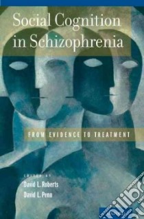 Social Cognition in Schizophrenia libro in lingua di Roberts David L. (EDT), Penn David L. (EDT)