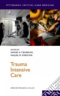 Trauma Intensive Care libro in lingua di Tisherman Samuel A. M.D. (EDT), Forsythe Raquel M. M.D. (EDT), Kellum John A. (EDT)