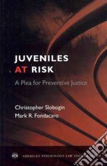 Juveniles at Risk libro in lingua di Slobogin Christopher, Fondacaro Mark R.