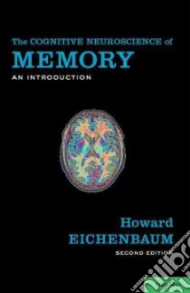 The Cognitive Neuroscience of Memory libro in lingua di Eichenbaum Howard