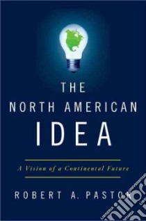 The North American Idea libro in lingua di Pastor Robert A.