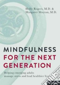 Mindfulness for the Next Generation libro in lingua di Rogers Holly, Maytan Margaret