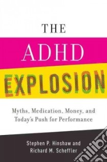 The ADHD Explosion libro in lingua di Hinshaw Stephen P., Scheffler Richard M.