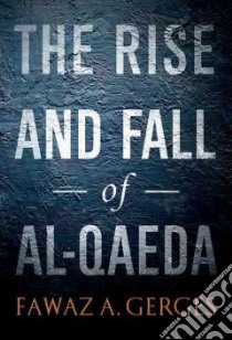 The Rise and Fall of Al-Qaeda libro in lingua di Gerges Fawaz A.