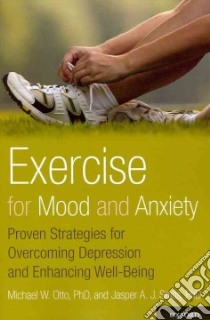 Exercise for Mood and Anxiety libro in lingua di Otto Michael W., Smits Jasper A. J. Ph.D.