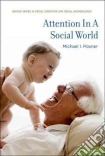 Attention in a Social World libro in lingua di Posner Michael I.