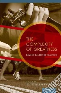 The Complexity of Greatness libro in lingua di Kaufman Scott Barry (EDT)