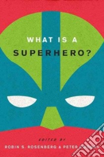 What Is a Superhero? libro in lingua di Rosenberg Robin S. (EDT), Coogan Peter (EDT)