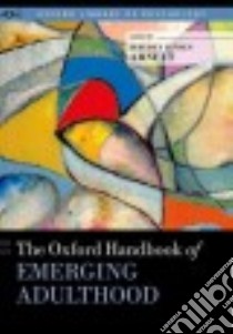 The Oxford Handbook of Emerging Adulthood libro in lingua di Arnett Jeffrey Jensen (EDT)