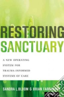 Restoring Sanctuary libro in lingua di Bloom Sandra L. M.D., Farragher Brian
