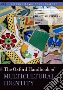 The Oxford Handbook of Multicultural Identity libro in lingua di Benet-martinez Veronica (EDT), Hong Ying-Yi (EDT)