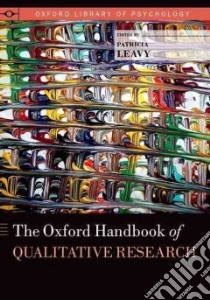 The Oxford Handbook of Qualitative Research libro in lingua di Leavy Patricia (EDT)