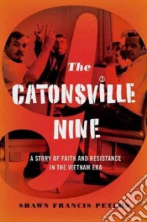 The Catonsville Nine libro in lingua di Peters Shawn Francis