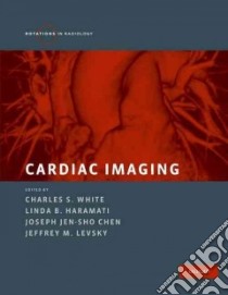 Cardiac Imaging libro in lingua di White Charles S. (EDT), Haramati Linda B. (EDT), Chen Joseph Jen-sho (EDT), Levsky Jeffrey M. (EDT)