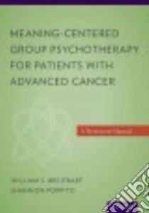 Meaning-Centered Group Psychotherapy for Patients With Advanced Cancer libro in lingua di Breitbart William S. M.D., Poppito Shannon R. Ph.D.