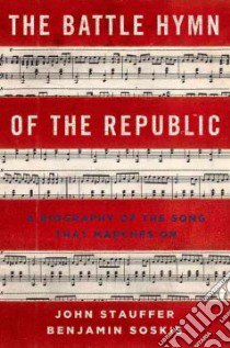The Battle Hymn of the Republic libro in lingua di Stauffer John, Soskis Benjamin
