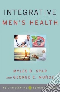 Integrative Men's Health libro in lingua di Spar Myles D. M.D. (EDT), Munoz George E. M.D. (EDT)