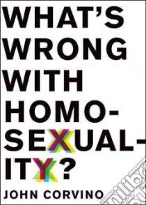 What's Wrong with Homosexuality? libro in lingua di Corvino John