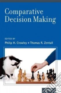 Comparative Decision Making libro in lingua di Crowley Philip H. (EDT), Zentall Thomas R. (EDT)