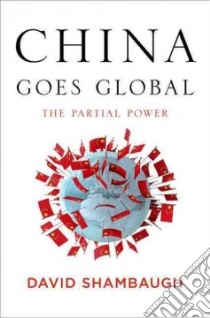 China Goes Global libro in lingua di Shambaugh David