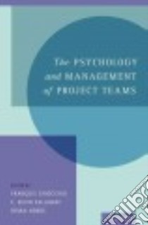 The Psychology and Management of Project Teams libro in lingua di Chiocchio Francois (EDT), Kelloway E. Kevin (EDT), Hobbs Brian (EDT)