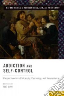 Addiction and Self-control libro in lingua di Levy Neil (EDT)