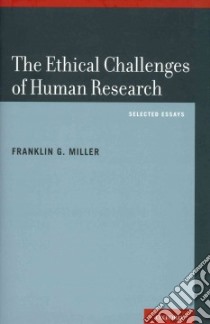 The Ethical Challenges of Human Research libro in lingua di Miller Franklin G.