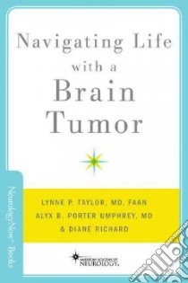 Navigating Life with a Brain Tumor libro in lingua di Taylor Lynne P. M.D., Umphrey Alyx B. Porter M.D., Richard Diane
