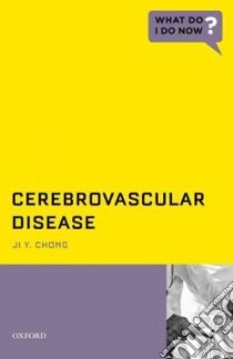 Cerebrovascular Disease libro in lingua di Chong Ji Y. M.D.